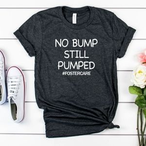 No Bump Still Pumped #FosterCare